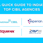 A QUICK GUIDE TO INDIA’S TOP CIBIL AGENCIES