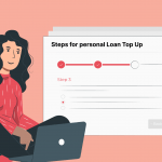 Personal Loan Top-up: A Step-by-Step Guide For Expanding Your Financial Options